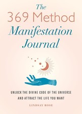 The 369 Method Manifestation Journal: Unlock the Divine Code of the Universe and