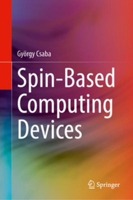 Spin-Based Computing Devices György Csaba