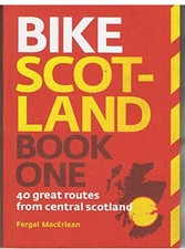 Bike Scotland Book One: 40 great routes from C... by MacErlean, Fergal Paperback