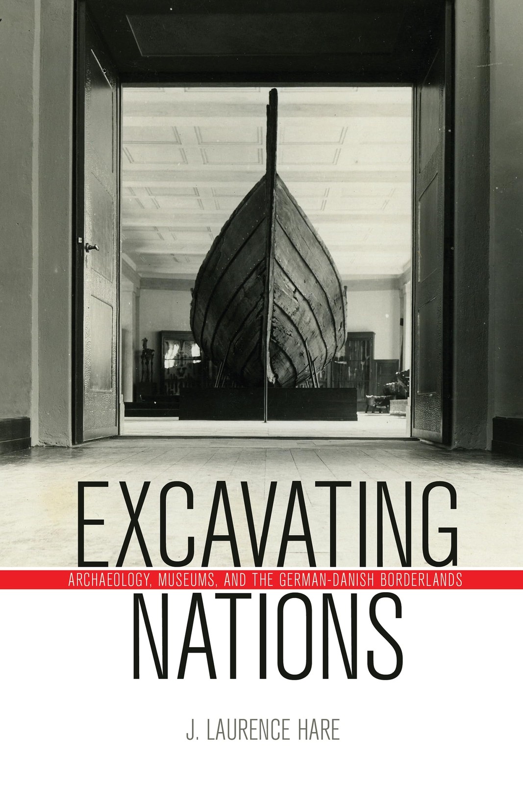 Excavating Nations: Archaeology, Museums, and the German-Danish Borderlands (Ge