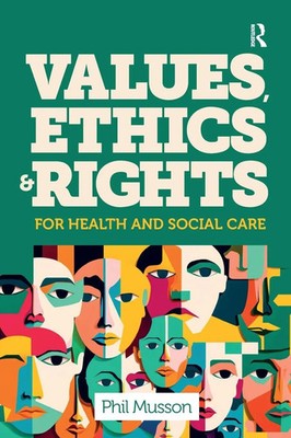 Values, Ethics and Rights for Health and Social Care Phil Musson Taschenbuch