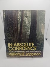 IN ABSOLUTE CONFIDENCE: THE BOOK OF HEBREWS SPEAKS TO OUR By William G Johnsson