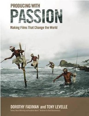 Producing with Passion: Making Films That Change the World by Tony Levelle (Engl