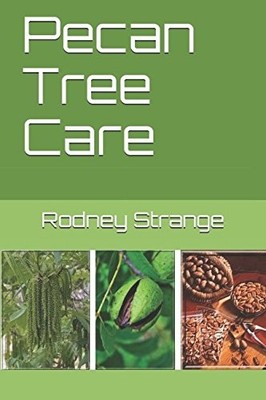 Pecan Tree Care by Rodney Strange