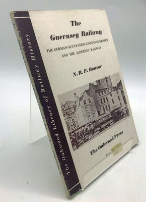 The Guernsey Railway - The German Occupation Lines in Guernsey, N.R.P. Bonsor, V