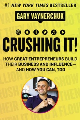 Crushing It!: How Great Entrepreneurs Build Business and Influence&# - VERY GOOD