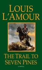 The Trail to Seven Pines : A Novel Mass Market Paperbound Louis L