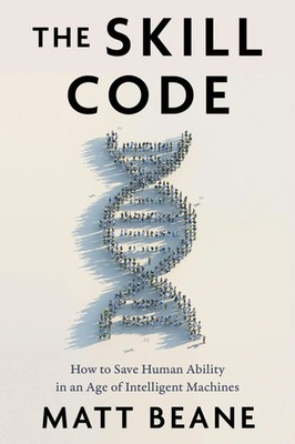 The Skill Code | How to Save Human Ability in an Age of Intelligent Machines