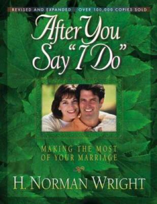 After You Say I Do: Making the Most of Your Marriage - Paperback - GOOD