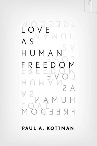 Love As Human Freedom Kottman Paperback MK – Stanford University Press