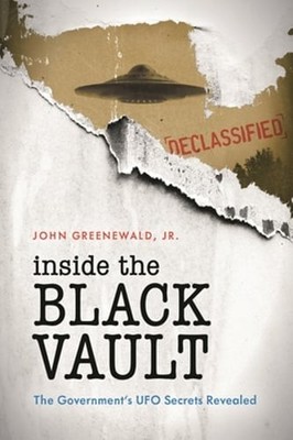 Inside the Black Vault: The Government's UFO Secrets Revealed by Jr: New