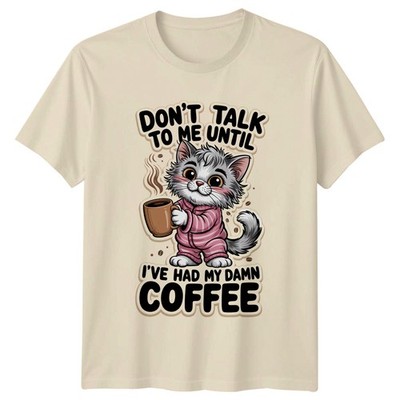 Don't Talk To Me Until Damen T-Shirt Katzenliebhaber Kaffee Geburtstag Geschenk für Sie
