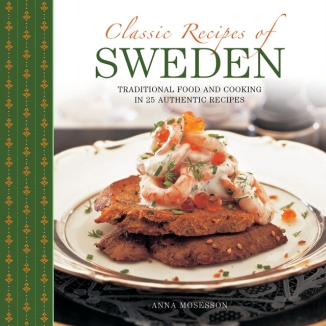 Classic Recipes of Sweden by Mosesson Anna (Hardback Book)