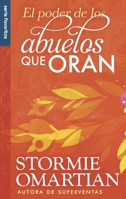 El poder de los abuelos que oran - Serie Favoritos (Spanish Edition)