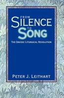 From Silence To Song The Davidic Liturgical Revolution Peter J. Leithart Buch