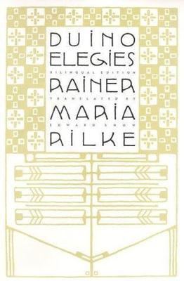 Duino Elegies: A Bilingual Edition by Rainer Maria Rilke;  Edward Snow