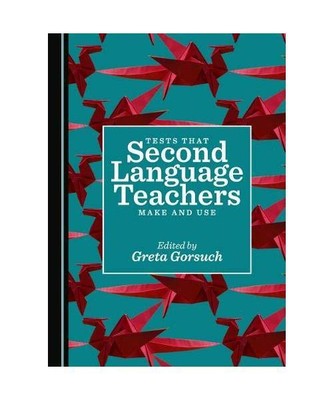 Tests That Second Language Teachers Make and Use, Gorsuch, Greta