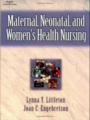 Maternal, Neonatal and Women's Health NursingLittleton, L. and Engebretson, J.C