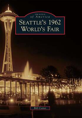 NEW Arcadia Publishing Seattle's 1962 World's Fair, WA 9780738581255 Images of A