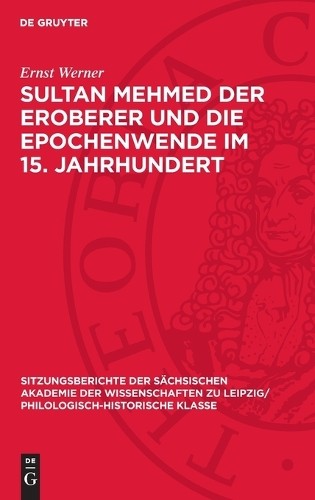 Ernst Werner Sultan Mehmed Der Eroberer Und Die Epochenwende Im 15. J (Hardback)