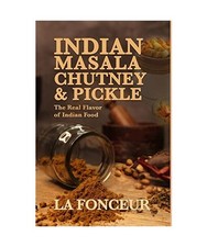Indian Masala Chutney and Pickle [Black and White Edition]: The Real Flavor of I