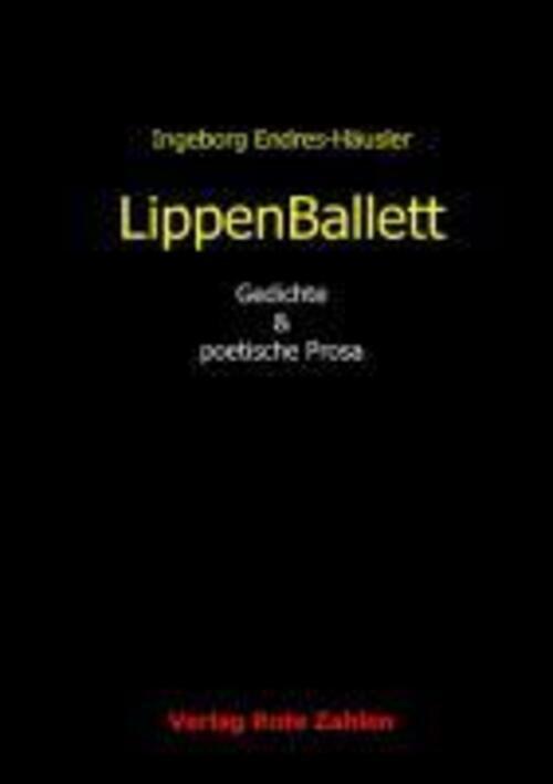 Thumbnail - Lippenballett | Ingeborg Endres-häusler | Gedichte & Poetische Prosa |