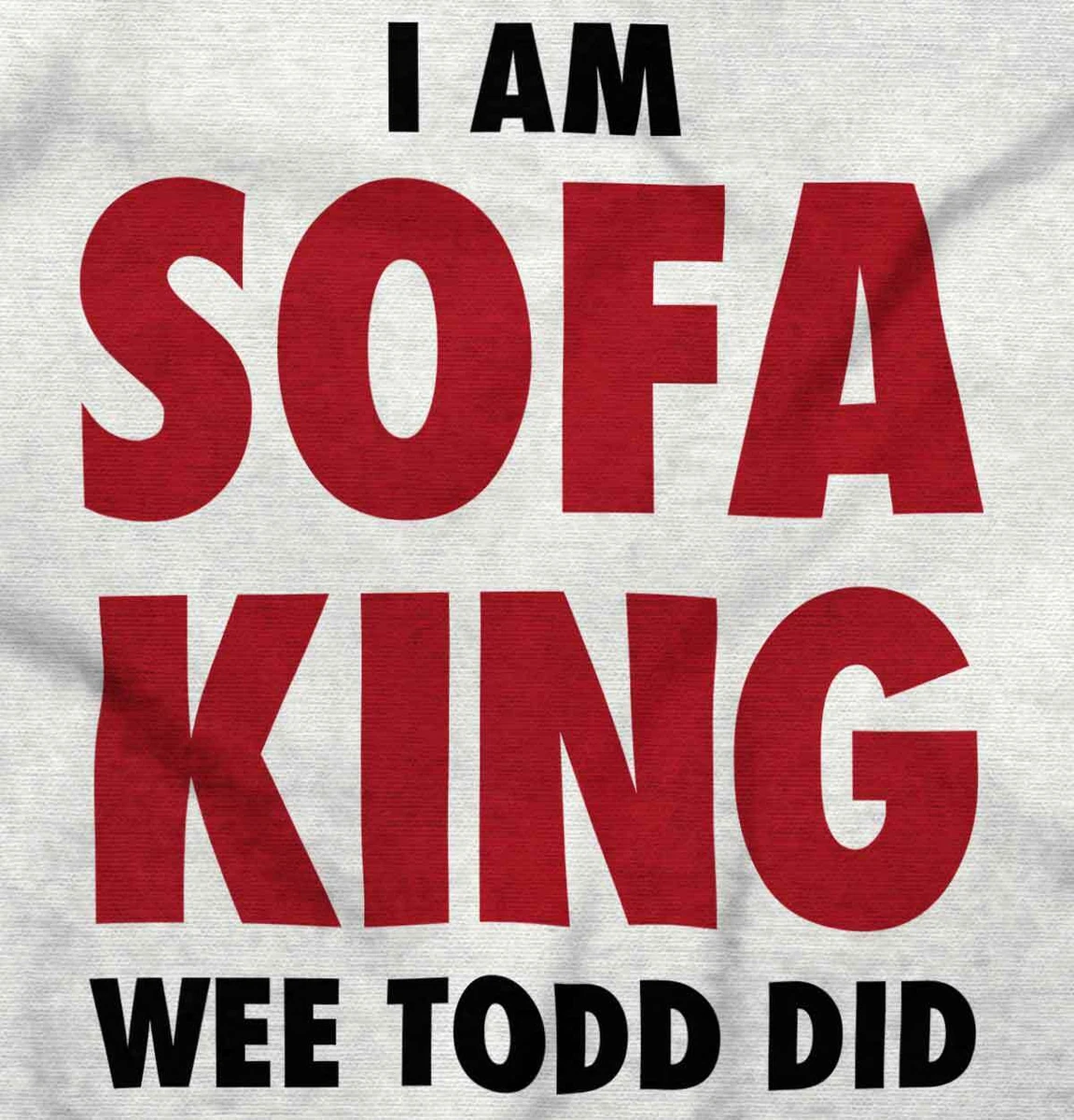 More Like I Am Sofa King We Todd Did Baci Living Room