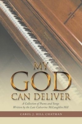 Hill Chatman - My God Can Deliver  A Collection of Poems and Songs Wri - X555z