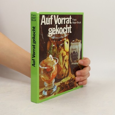 Auf Vorrat gekocht  |  Franz Maier-Bruck