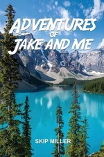Adventures of Jake and Me by Skip Miller (English) Paperback Book
