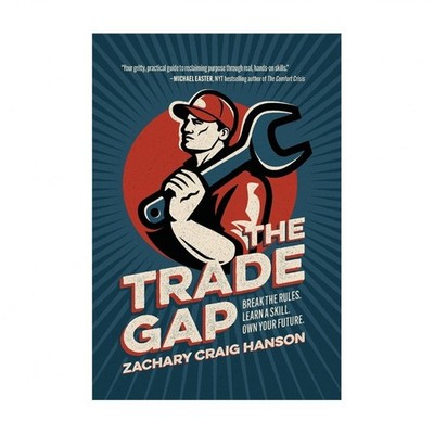 The Trade Gap: Break the Rules. Learn a Skill. Own Your Future.