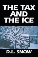 D. L. Snow | The Tax And The Ice | Taschenbuch | Englisch (2007) | Xlibris US