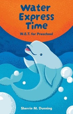 Water Express Time: W.E.T. for Preschool by Sherrie M. Dunning Paperback Book
