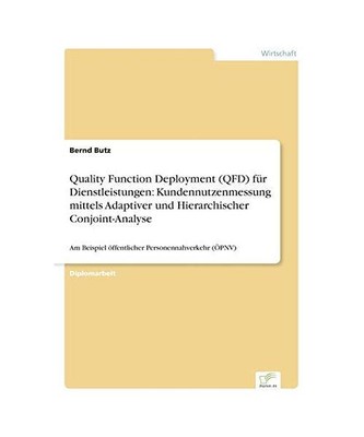Quality Function Deployment (QFD) für Dienstleistungen: Kundennutzenmessung mit