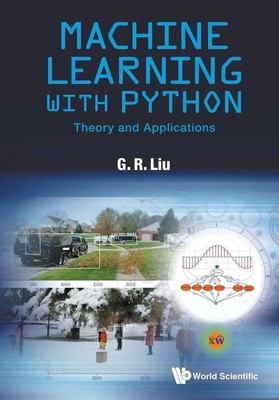 MACHINE LEARNING WITH PYTHON THEORY AND APPLICATIONS Liu G R Taschenbuch 2022