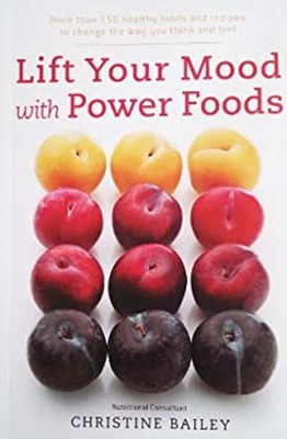 Lift Your Mood with Power Foods Christine Bailey