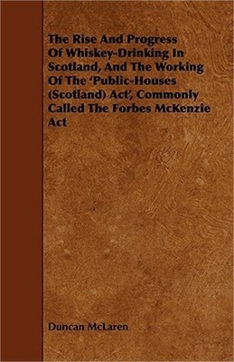 The Rise and Progress of Whiskey-Drinking in Scotland, and the Working of the 'P