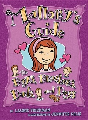 MALLORY'S GUIDE TO BOYS, BROTHERS, DADS, AND DOGS By Laurie B. Friedman NEW
