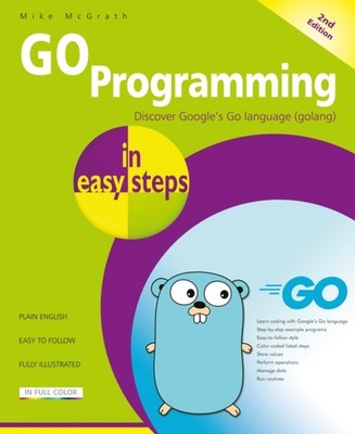 GO PROGRAMMING IN EASY STEPS 2ND EDITION by MCGRATH, MIKE Paperback Self Help