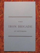 THE IRON BRIGADE AT GETTYSBURG - 1879 OFFICIAL REPORT OF THE BATTLE REPRINT