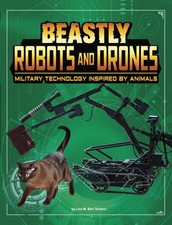 Beastly Robots and Drones: Military Technology Inspired by Animals (Beasts a...