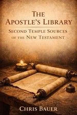 The Apostle’s Library: Second Temple Sources of the New Testament