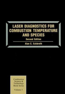 Laser Diagnostics for Combustion Temperature and Species, Paperback by Eckbre...