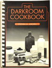 The Darkroom Cookbook by Stephen G. Anchell. 1994 / 206 pages