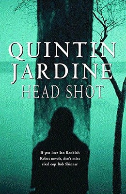 Head Shot (Bob Skinner series, Book 12): A thrill by Jardine, Quintin 0755300599