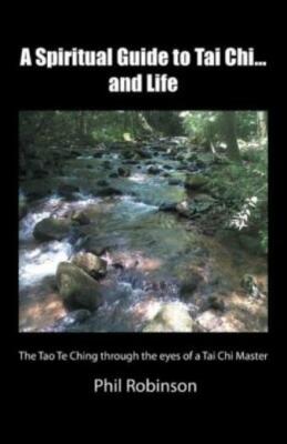 A Spiritual Guide to Tai Chi   and Life: The Tao Te Ching Through the Eyes ...