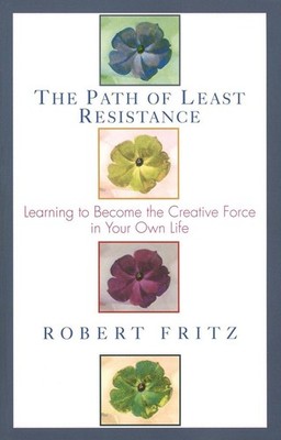 The Path of Least Resistance: Learning to Become the Creative Force in Your ...