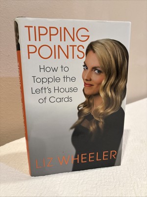 Tipping Points: How to Topple the Left's House of Cards - Wheeler, Liz