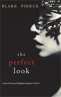 The Perfect Look (A Jessie Hunt Psychological Suspense Thriller-Book Six) (Hardb