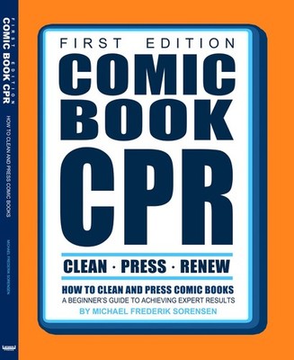 Comic Book CPR: First Edition - A Beginner's Comic Cleaning & Pressing Guide